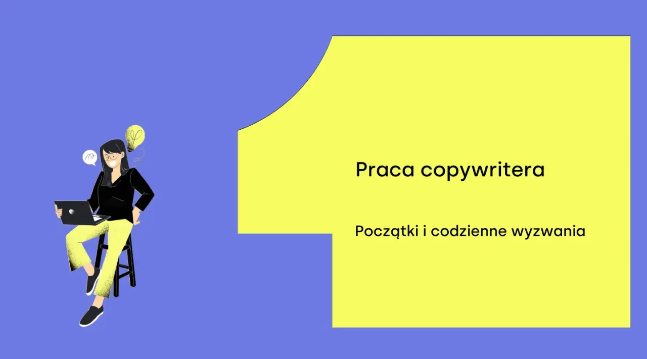 Ilustracja przedstawia kobietę z laptopem, symbolizującą pracę copywritera. Tekst: "Praca copywritera. Początki i codzienne wyzwania.