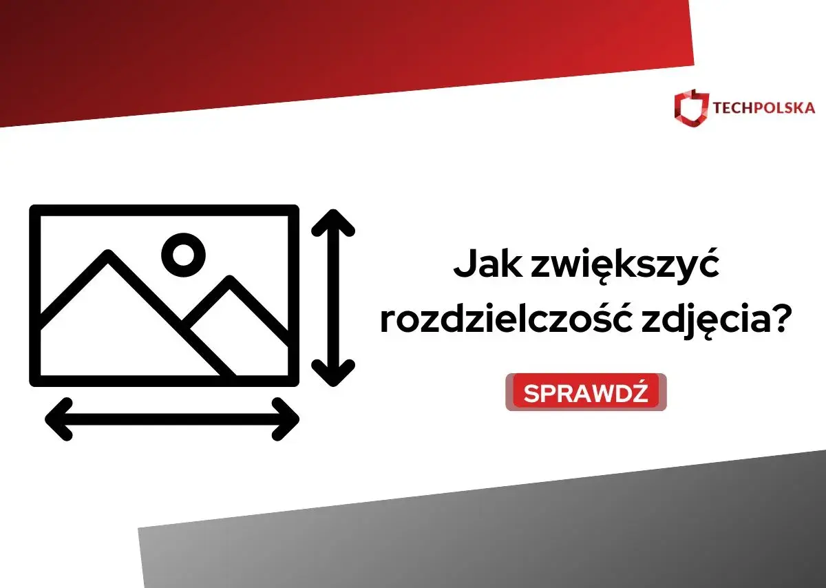 Ikona obrazu z wymiarami i tekst "Jak zwiększyć rozdzielczość zdjęcia?". Dowiedz się, jak poprawić jakość swoich fotografii.
