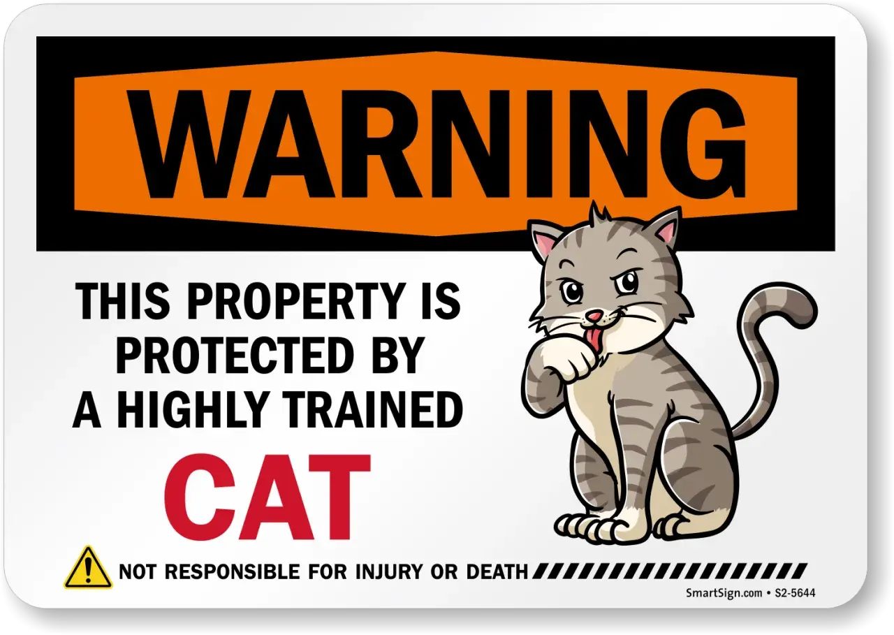 Warning sign: "This property is protected by a highly trained CAT." A cartoon cat is shown with its paw near its mouth, as if in a moment of cat head pressing contemplation.
