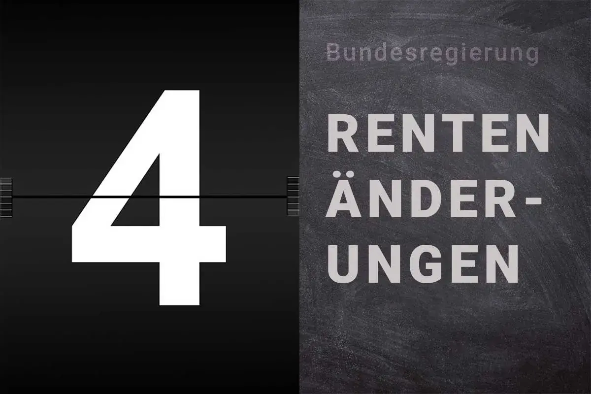 Bundesregierung kündigt Rentenänderungen an. Große Zahl 4 auf schwarzem Hintergrund.