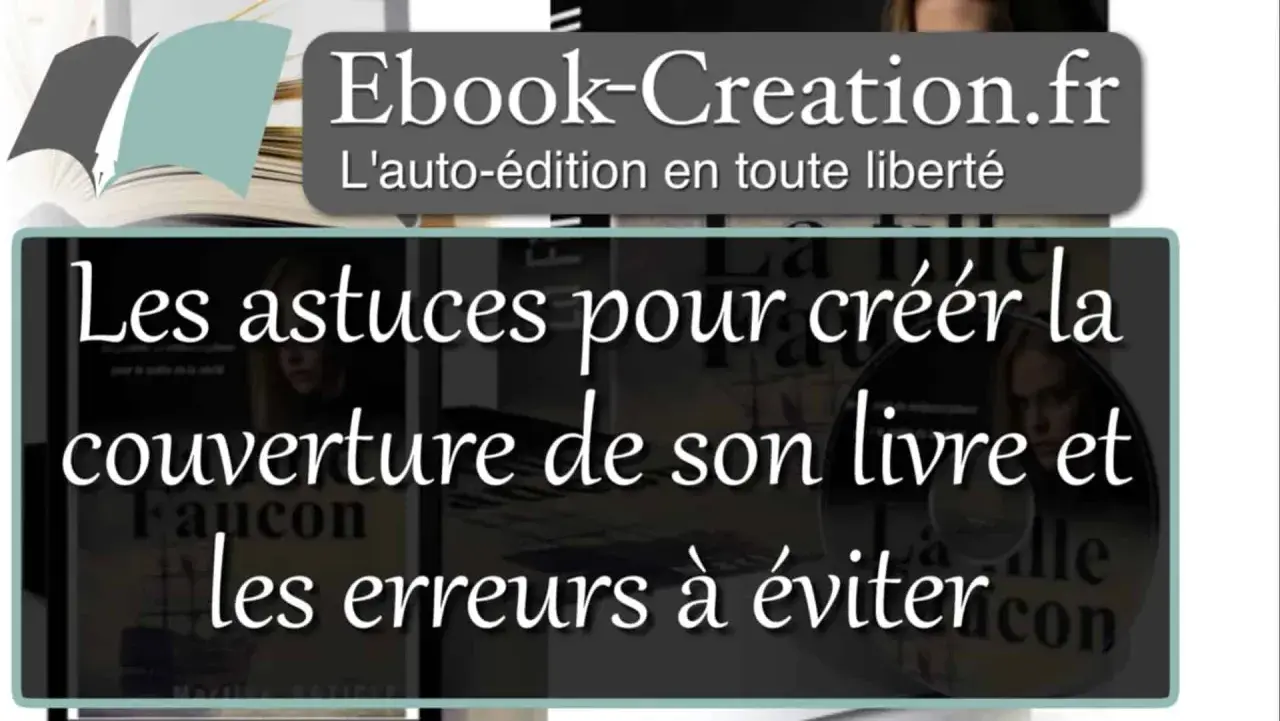 Conseils pour créer la couverture de votre livre et éviter les erreurs. Un service de couverture pour votre auto-édition.