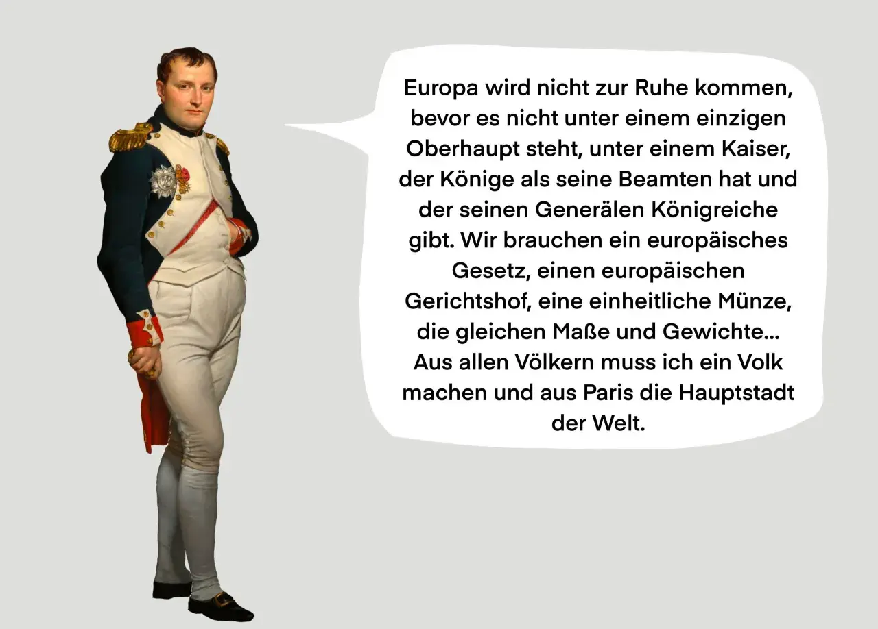 Napoleon Bonaparte, im militärischen Outfit, träumt von einem geeinten Europa unter seiner Herrschaft. Sein Lebenslauf ist geprägt von Ehrgeiz.