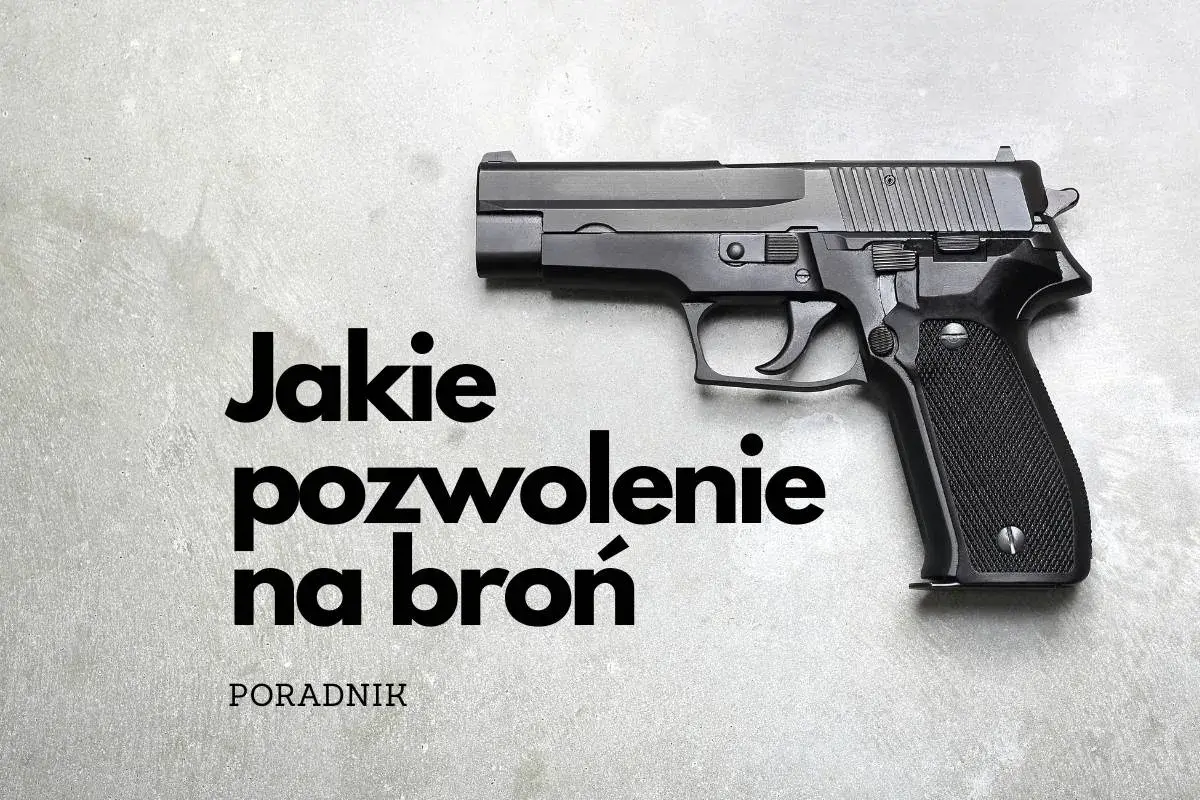 Czarny pistolet na szarym tle. Tekst: "Jakie pozwolenie na broń". Poradnik.