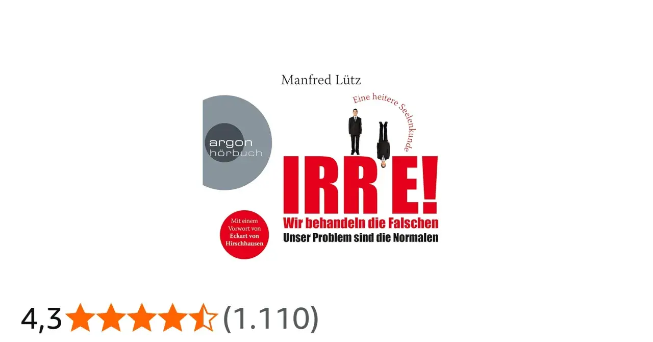 Manfred Lütz's Buch "Irre! Wir behandeln die Falschen" als Hörbuch von Argon. Eine heitere Seelenkunde, die zum Nachdenken anregt.