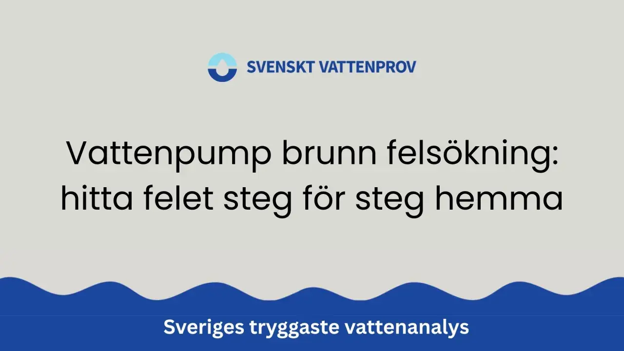 Dåligt tryck i kranen egen brunn? Felsökning av vattenpump och brunn steg för steg. Sveriges tryggaste vattenanalys.