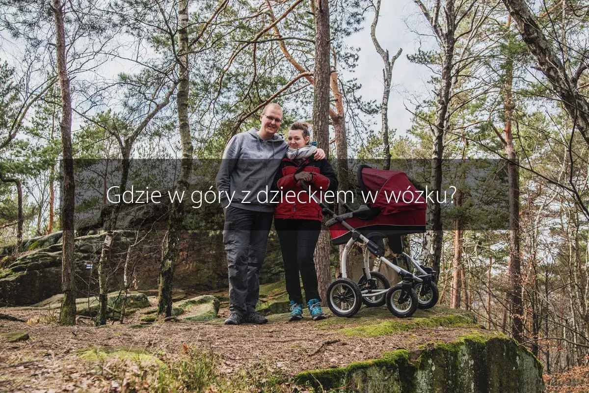 Gdzie w góry z wózkiem? Odkryj najłatwiejsze trasy dla rodzin