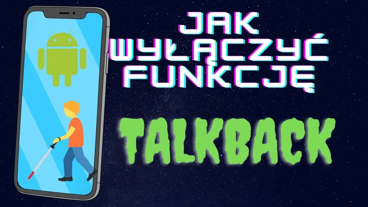 Jak wyłączyć w telefonie tryb dla niewidomych i przywrócić normalność