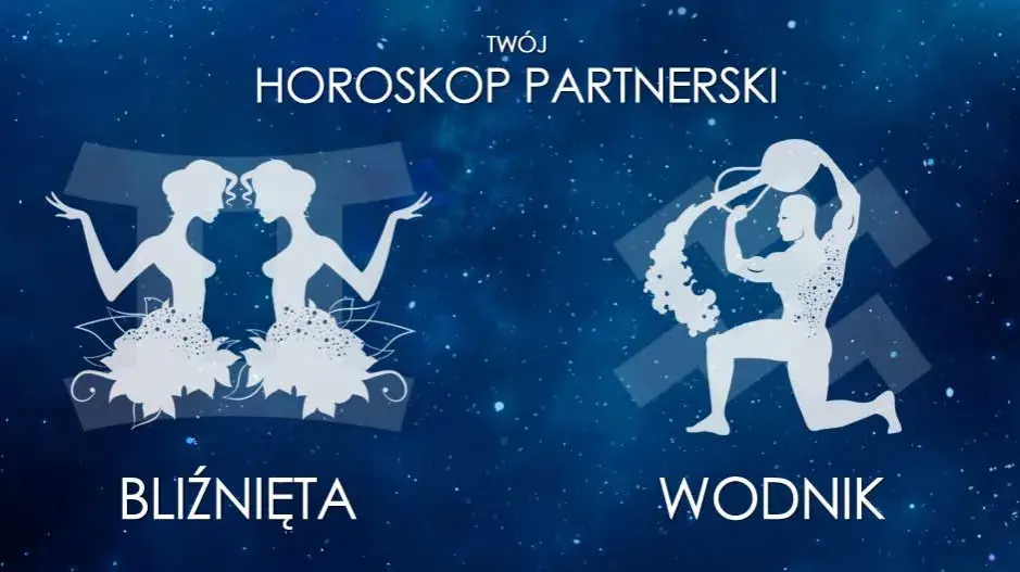  Wodnik i Bliźnięta - Jak świetnie się dogadują? Najlepsze połączenie zodiakalne