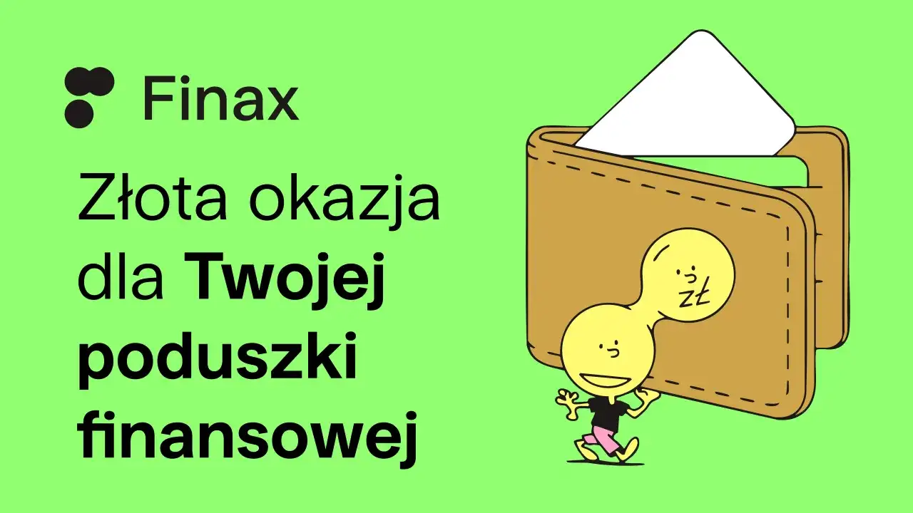 Złota okazja dla Twojej poduszki finansowej. Finax oferuje wsparcie.