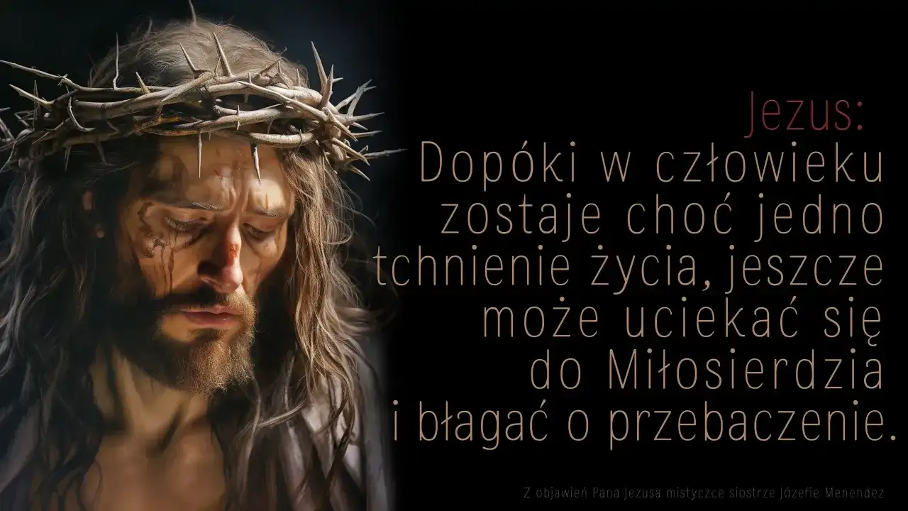 Obraz Jezusa w koronie cierniowej. Cytat: "Dopóki w człowieku zostaje choć jedno tchnienie życia, jeszcze może uciekać się do Miłosierdzia i błagać o przebaczenie." Nawiązuje do dylematów rodziny w obliczu odrzucenia sakramentów na łożu śmierci.