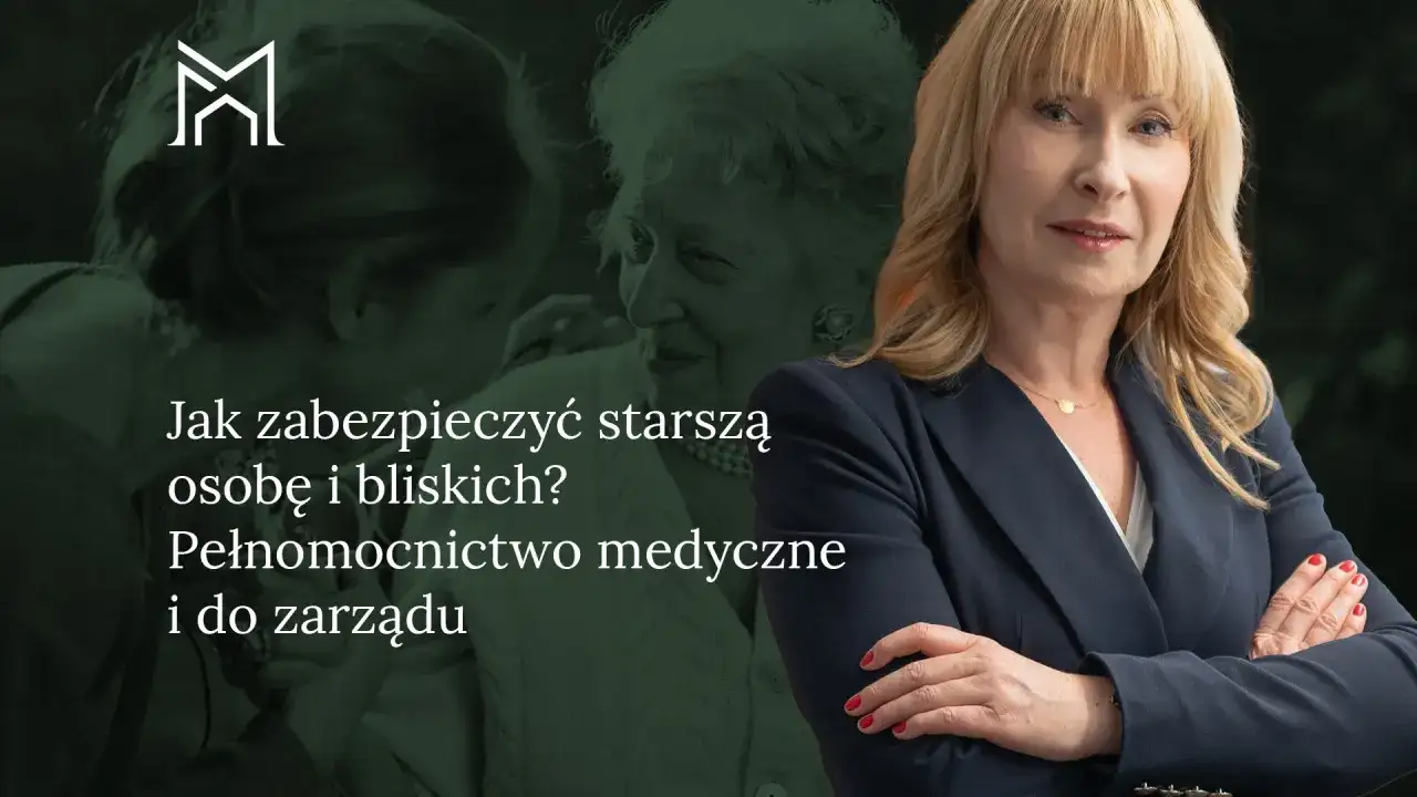 Kobieta w garniturze obok starszej osoby. Tekst: "Jak zabezpieczyć starszą osobę i bliskich? Pełnomocnictwo medyczne i do zarządu".