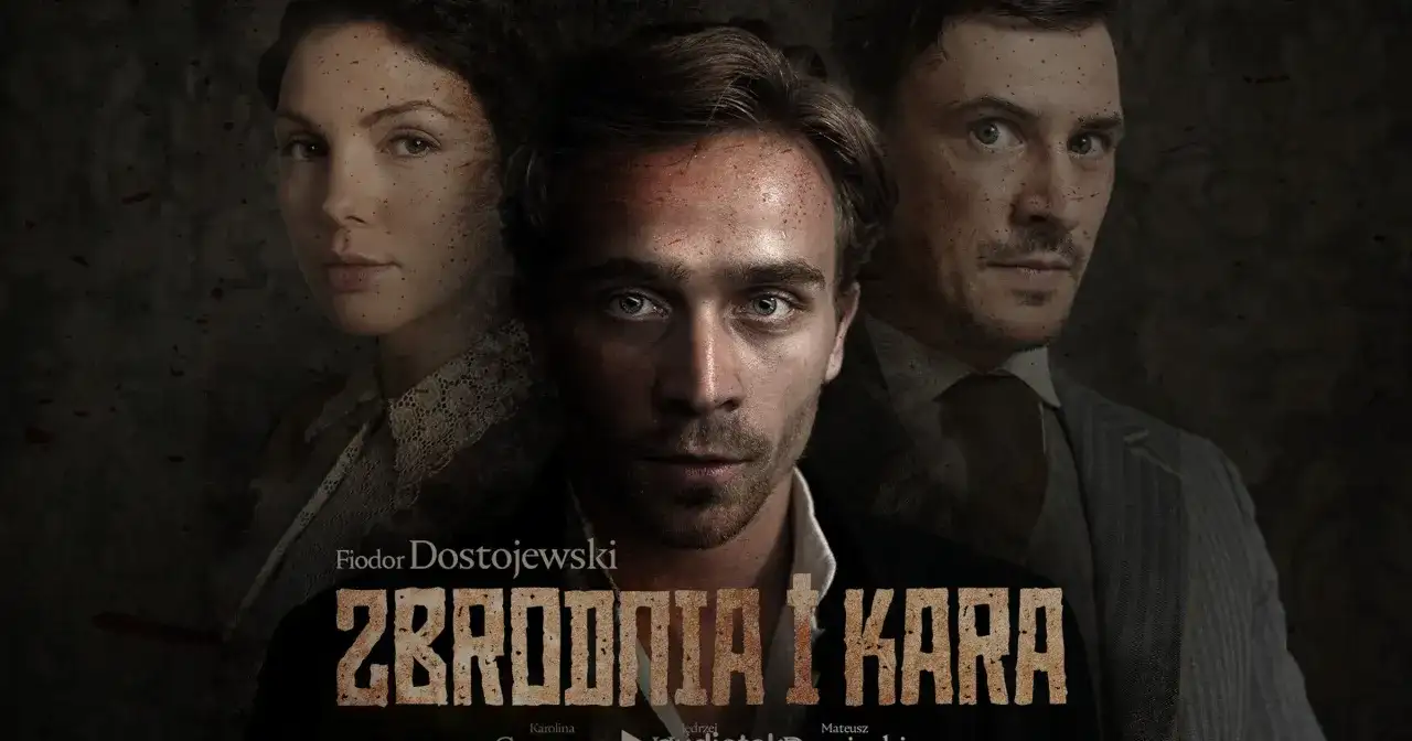 Trzech aktorów w mrocznej scenerii, z plamami krwi. W centrum młody mężczyzna, po bokach kobieta i drugi mężczyzna. Plakat do "Zbrodni i Kary" z Eudoksją Romanową.