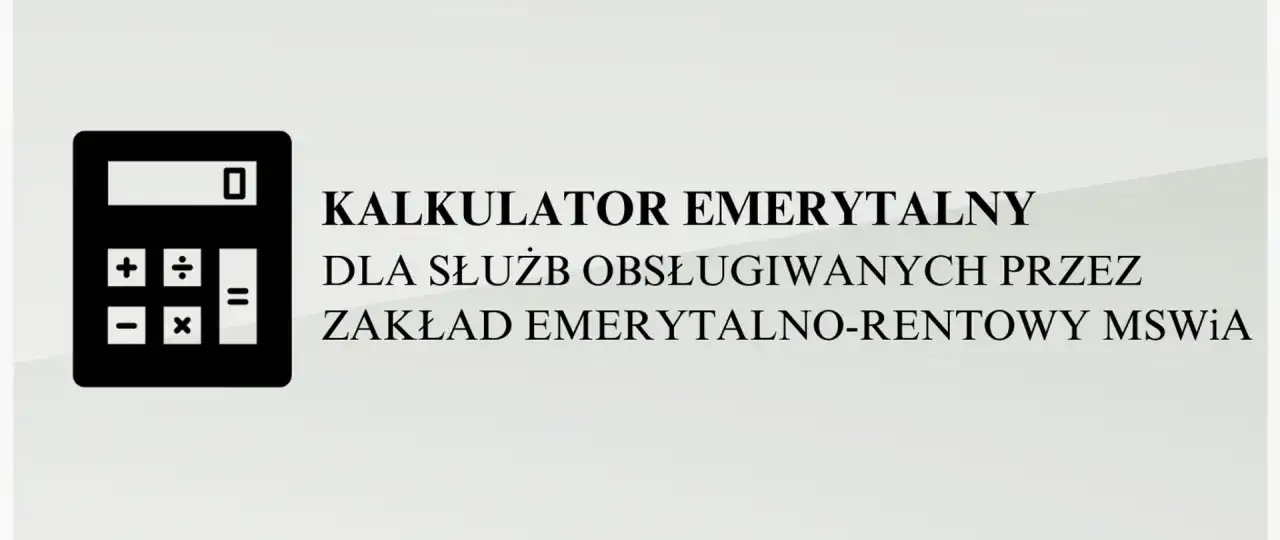 Kalkulator emerytalny dla służb obsługiwanych przez Zakład Emerytalno-Rentowy MSWiA. Oblicz swoją emeryturę policyjną.