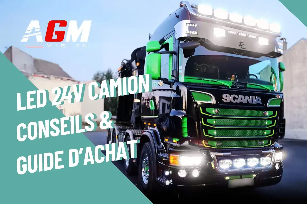 Camion Scania noir et vert, éclairé par des feux LED 24V. Le texte indique "LED 24V CAMION CONSEILS & GUIDE D'ACHAT".