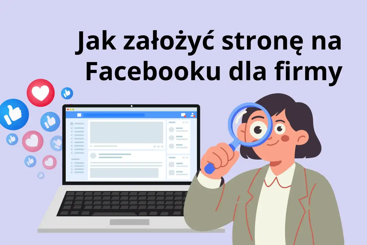 Ilustracja pokazuje, jak utworzyć konto firmowe na Facebooku. Kobieta z lupą analizuje ekran laptopa z widokiem strony Facebook.