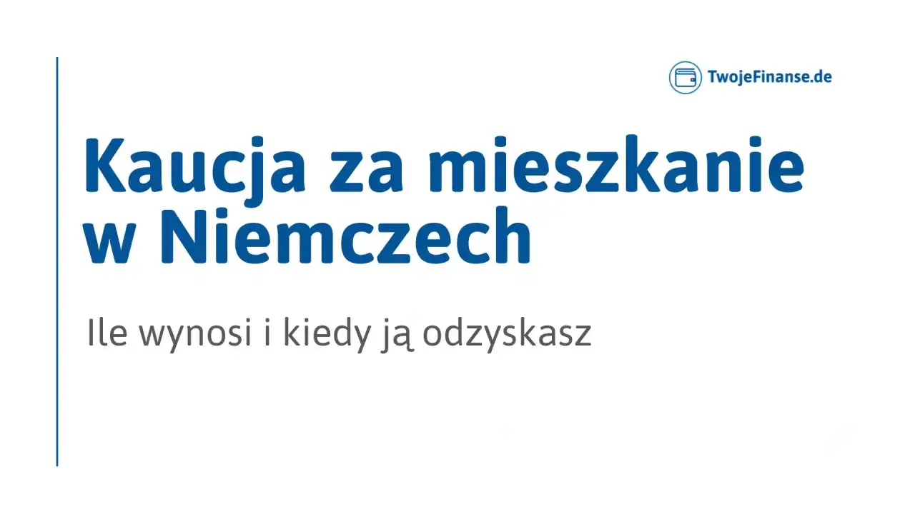 Kaucja za mieszkanie w Niemczech: ile wynosi i kiedy ją odzyskasz. Informacje o zwrocie kaucji.