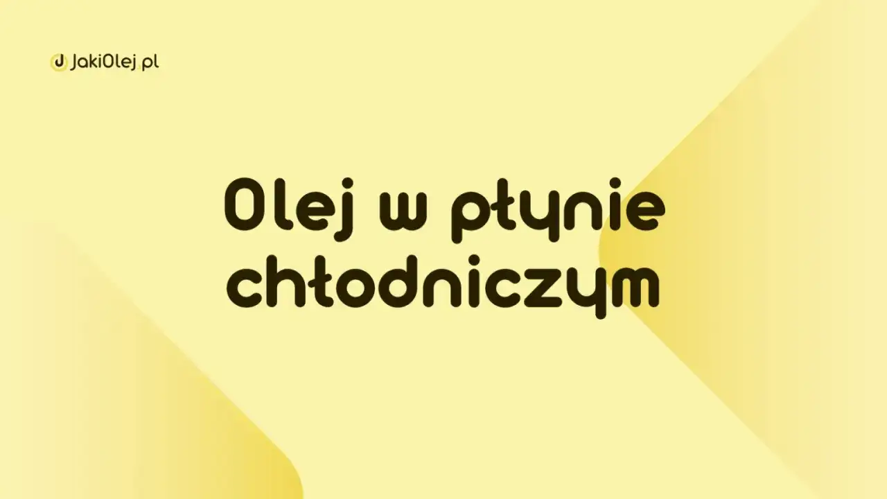 Olej w płynie chłodniczym – dowiedz się, jaki olej wybrać do swojego pojazdu na JakiOlej.pl.