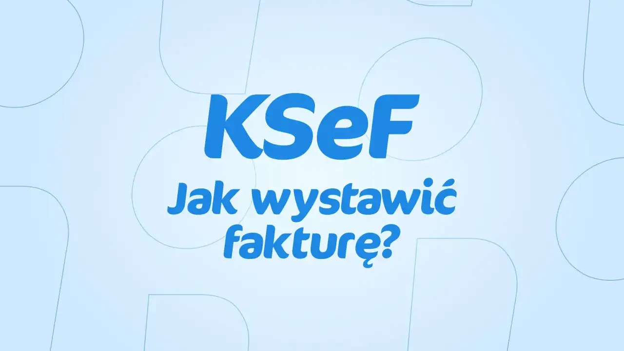 KSeF: Jak wystawić fakturę? Dowiedz się, jak prawidłowo przygotować fakturę VAT w systemie KSeF.