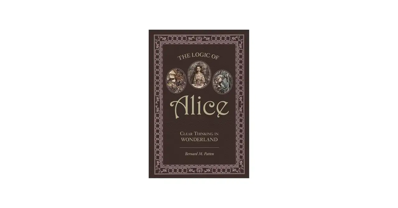 Okładka książki "The Logic of Alice" z postaciami z Alicji w Krainie Czarów. Odkryj ukryty sens matematyczny w jej zagadkach.