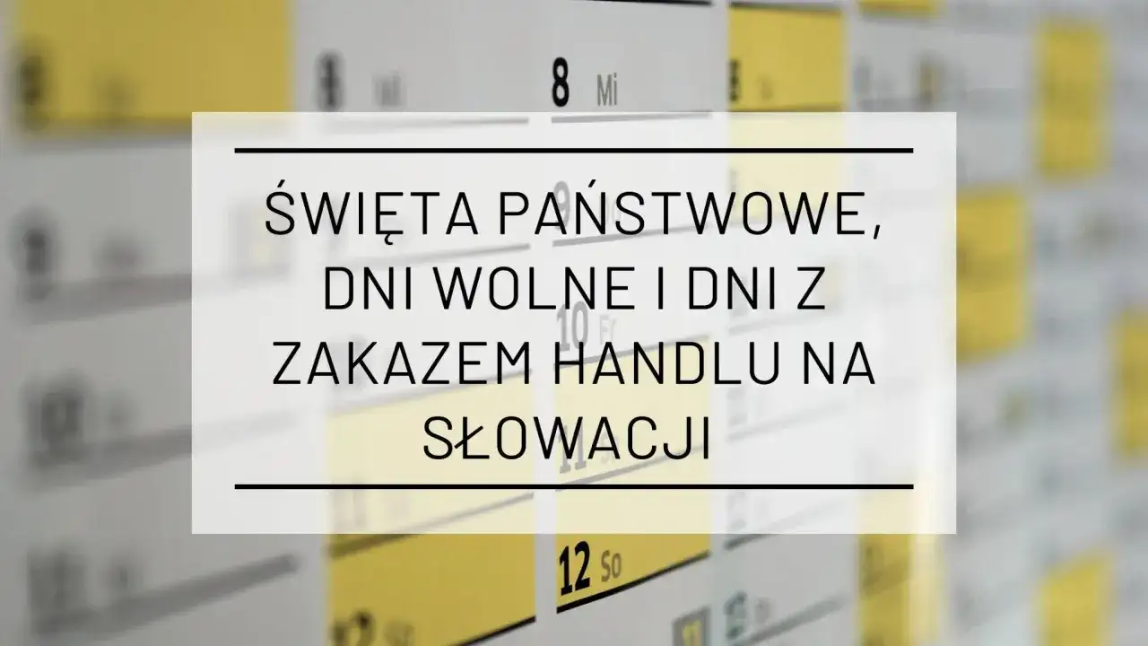Święta państwowe, dni wolne i zakaz handlu na Słowacji. Kalendarz z zaznaczonymi ważnymi datami.