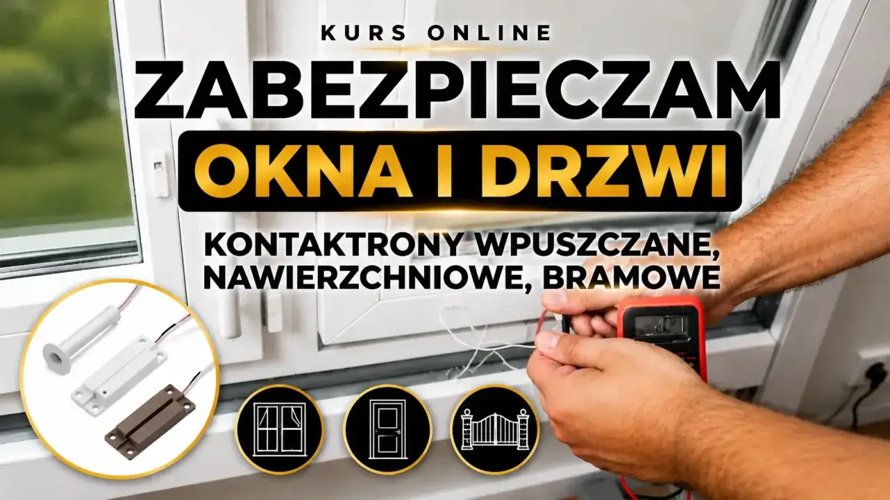 Kurs online o zabezpieczaniu okien i drzwi. Widać różne rodzaje kontaktronów, rękę z miernikiem i ikonki okna, drzwi i bramy.