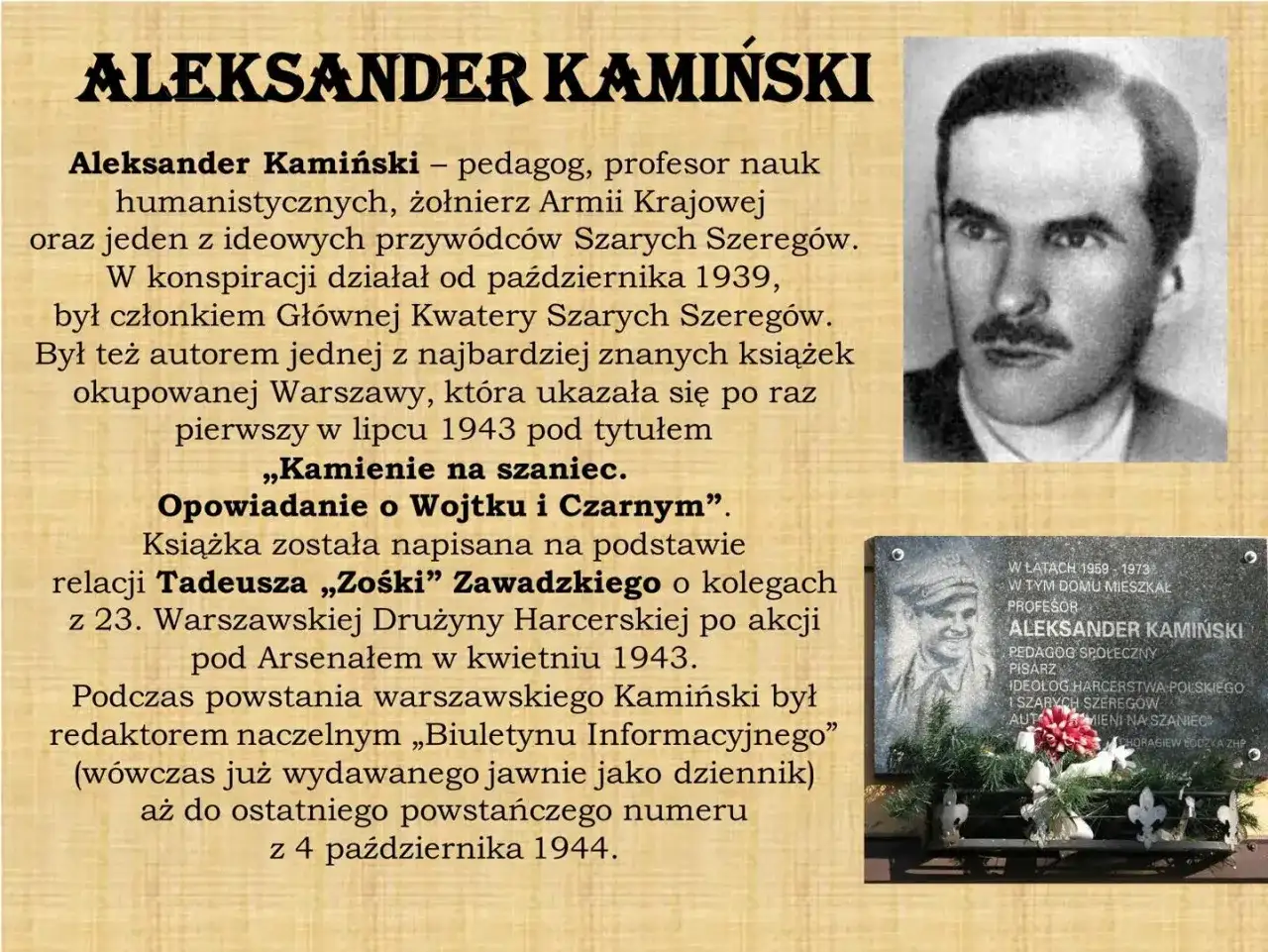 Aleksander Kamiński, autor książki "Kamienie na szaniec", był pedagogiem, profesorem i żołnierzem Armii Krajowej.