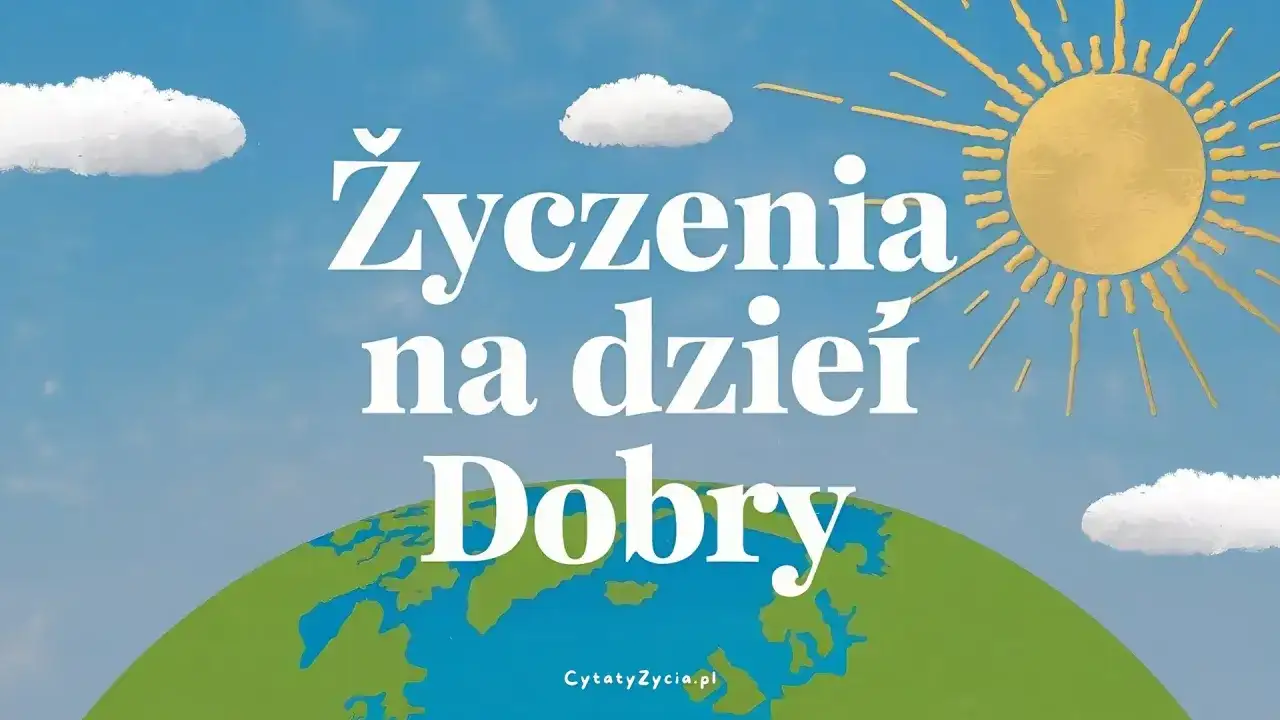 Słońce, chmury i Ziemia. Piękne życzenia na dzień dobry, które rozjaśnią każdy poranek.