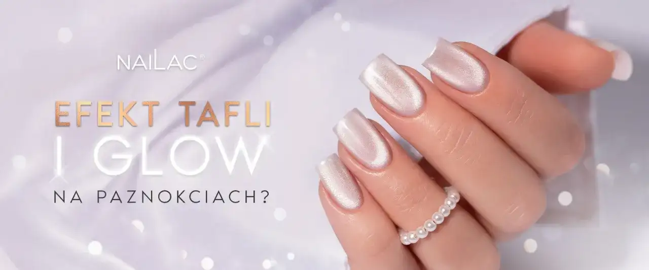 Dłonie z paznokciami w perłowym odcieniu, prezentujące efekt szklanych paznokci. Napis "Efekt Tafli i Glow na paznokciach?".