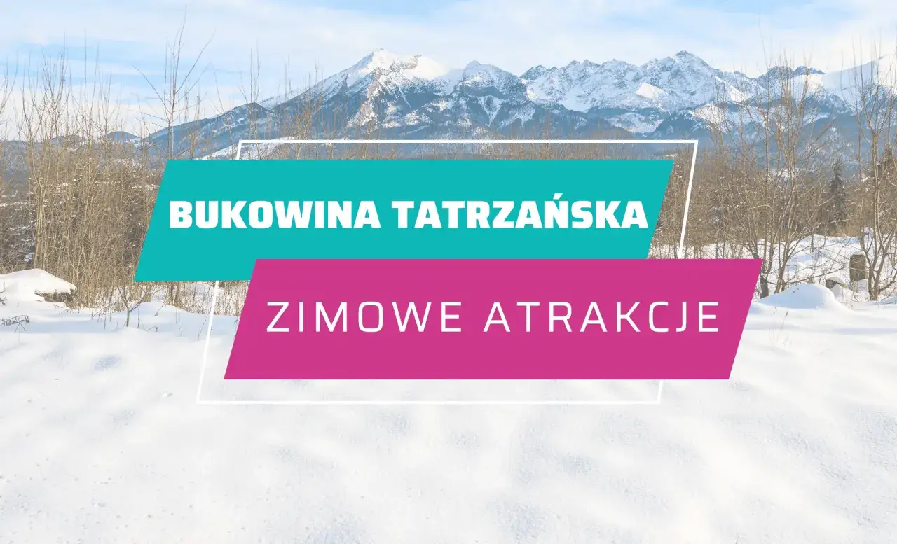 Stacje narciarskie Bukowina Tatrzańska - najlepsze trasy i atrakcje