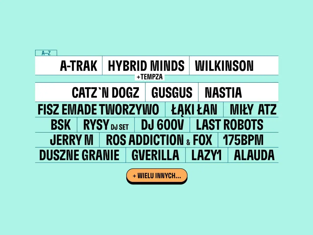 Lineup festiwalu: A-Trak, Hybrid Minds, Wilkinson, Catz'n Dogz, GusGus, Nastia, Fisz Emade Tworzywo, Łąki Łan, Miły Atz, BSK, Rysy, DJ 600V, Last Robots, Jerry M, Ros Addiction & Fox, 175bpm, Duszne Granie, Gverilla, Lazy1, Alauda i wielu innych.