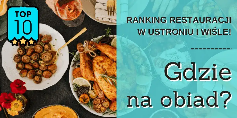 Ustroń gdzie zjeść: Najlepsze restauracje, które musisz odwiedzić