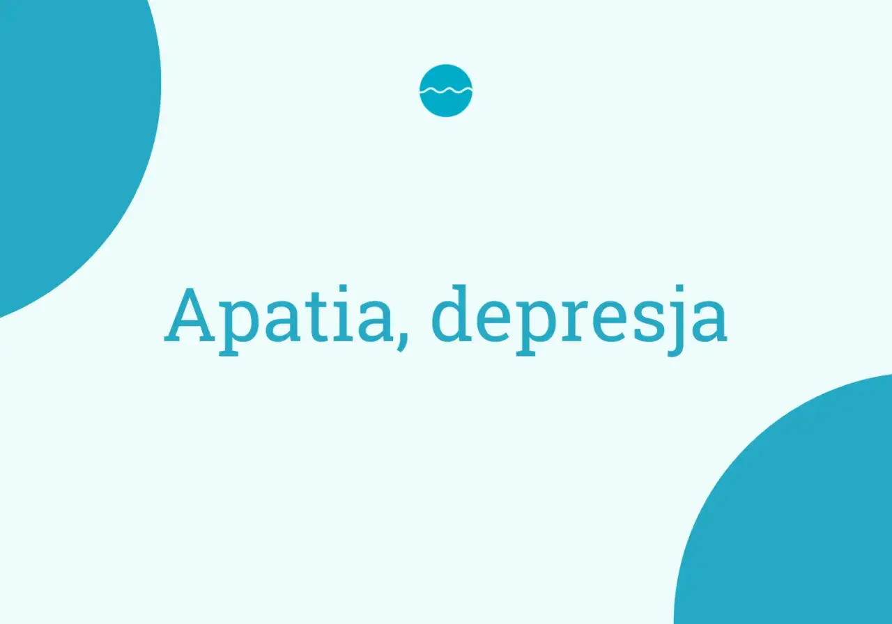 Niebieskie kształty i tekst "Apatia, depresja". Symbol fali w kółku.