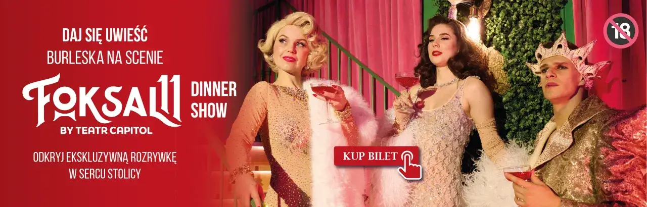 Foksall 11 Dinner Show: burleska na scenie, jedne z polecanych spektakli w Warszawie. Odkryj ekskluzywną rozrywkę w sercu stolicy.