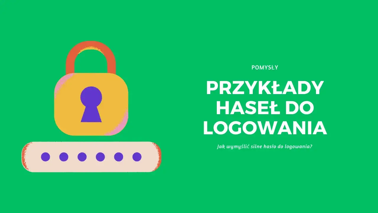 Ilustracja z kłódką i polami do wpisania hasła. Tekst: "Przykłady haseł do logowania. Jak wymyślić silne hasło do logowania?".