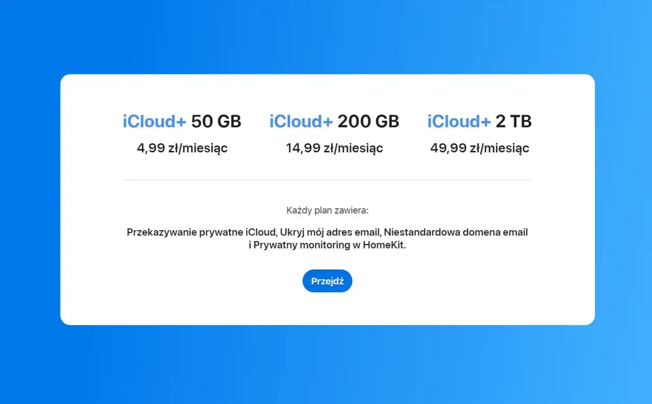 Wybierz jeden z pakietów iCloud+: 50 GB, 200 GB lub 2 TB. Każdy plan oferuje dodatkowe funkcje prywatności.