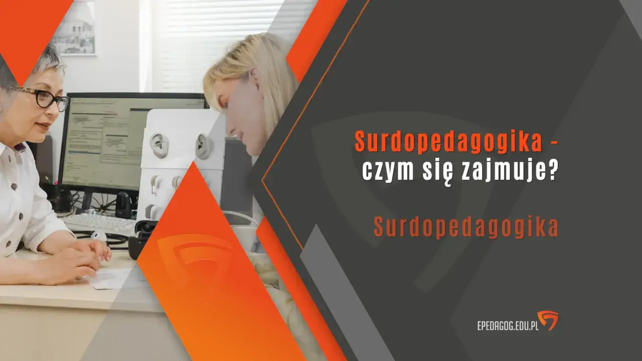 Surdopedagogika: Jak pomóc niesłyszącym? Przewodnik po zawodzie