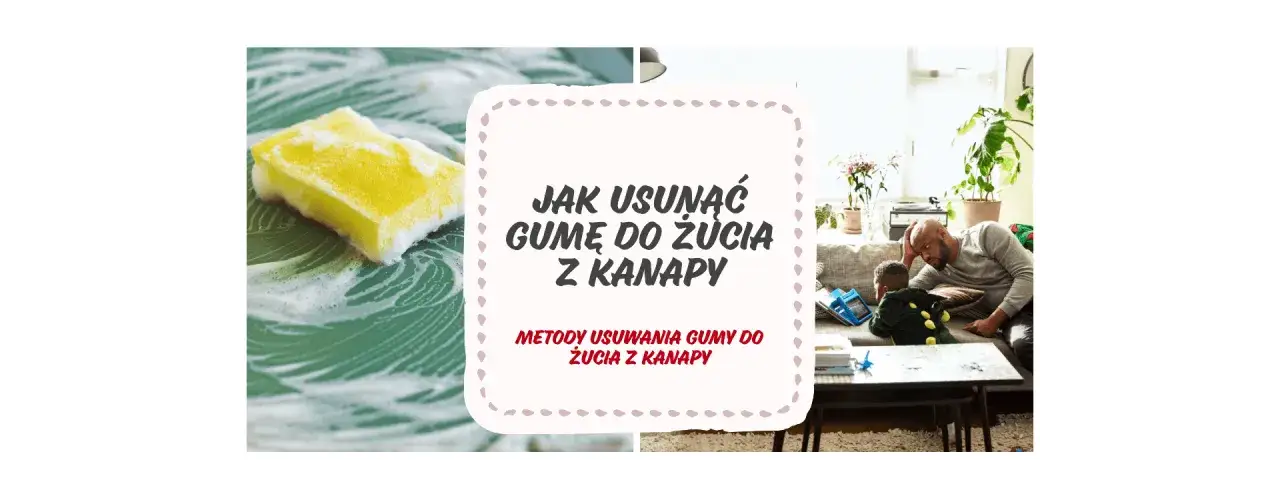 Skuteczne sposoby na to, czym usunąć gumę do żucia z kanapy