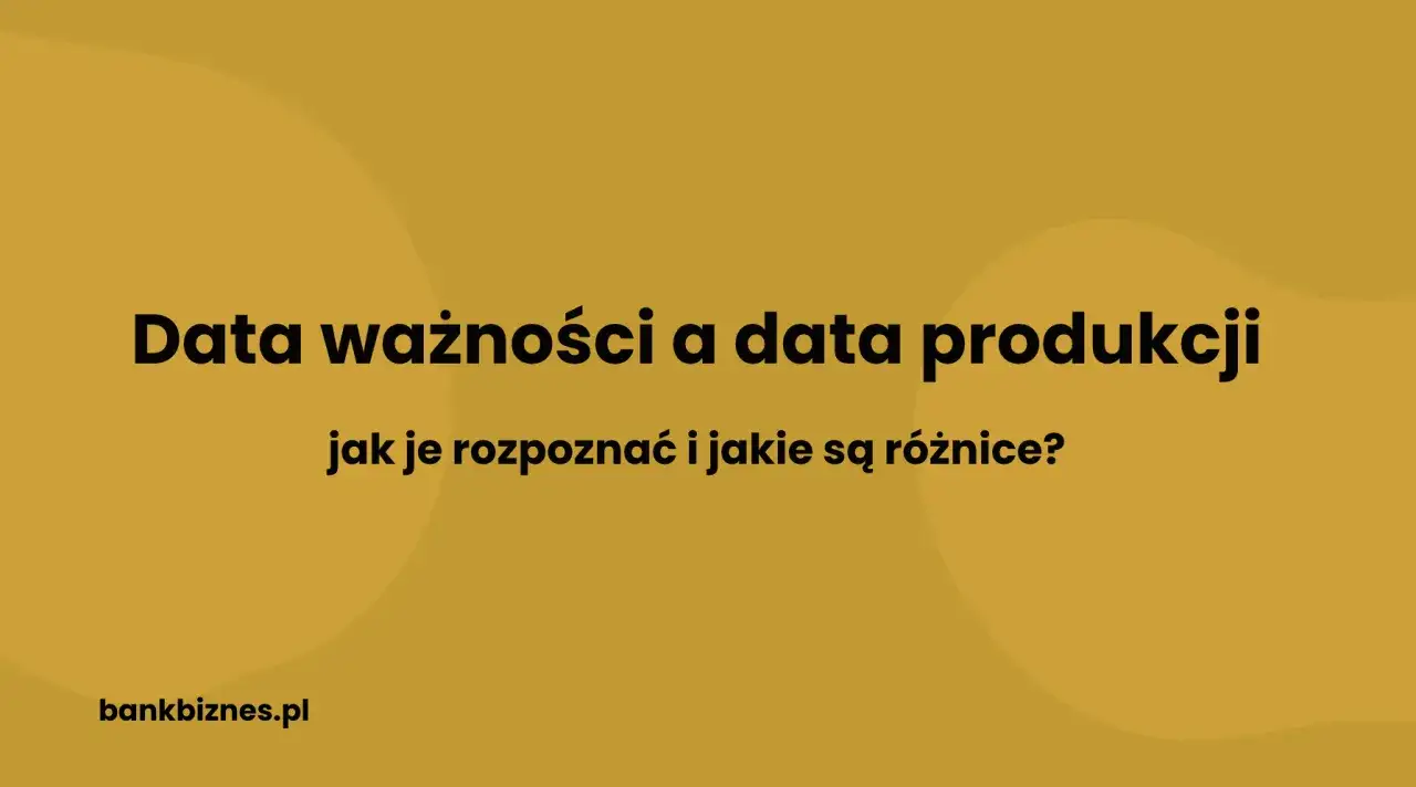 Data ważności a data produkcji: jak je rozpoznać i jakie są różnice? Dowiedz się, jak czytać daty ważności produktów.