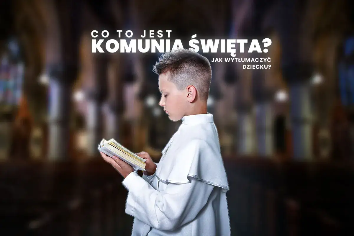 W jakim wieku dziecko idzie do komunii? Oto co musisz wiedzieć