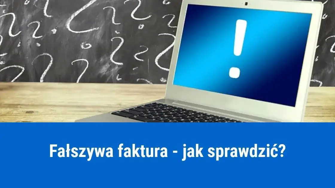 Jak sprawdzić czy faktura jest prawdziwa i uniknąć oszustwa?