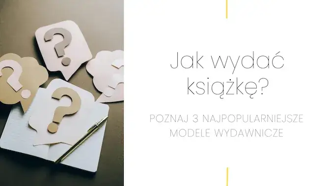 Jak wydać książkę za darmo? Modele, pułapki i realne ścieżki