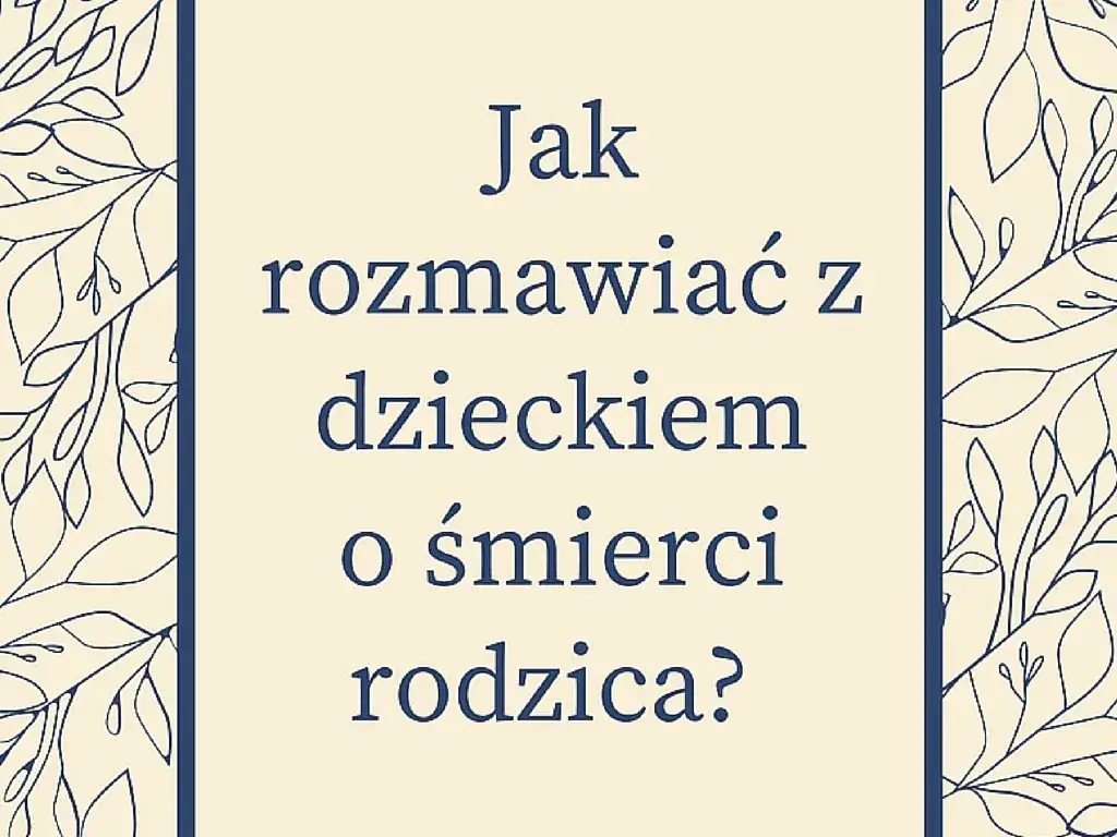 Jak rozmawiać z dzieckiem o śmierci – skuteczne metody wsparcia emocjonalnego