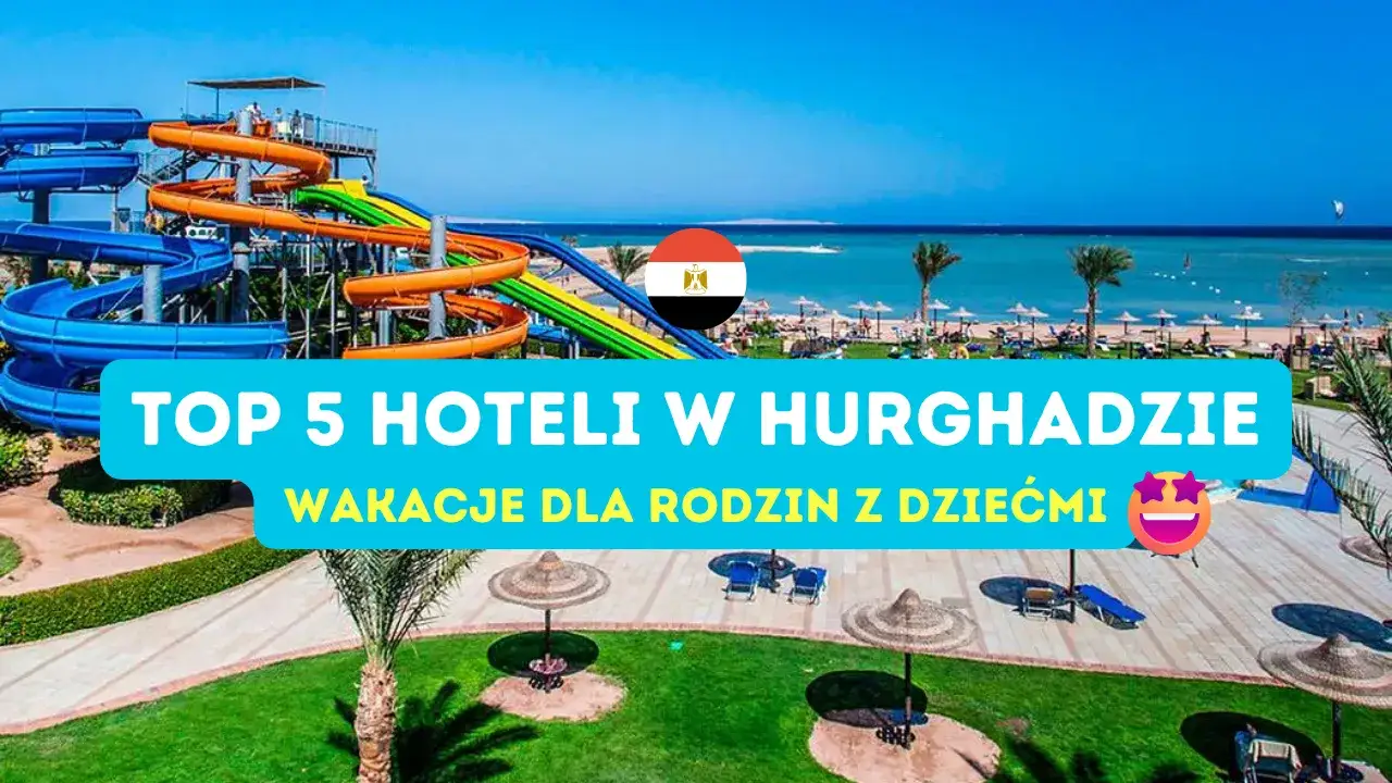 Jaki hotel w Hurghadzie? Odkryj najlepsze opcje dla rodzin i par