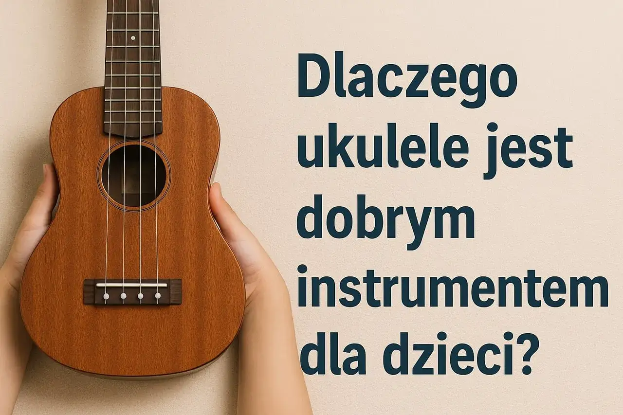 Dziecięce dłonie trzymają drewniane ukulele. Dlaczego ukulele jest dobrym instrumentem dla dzieci?