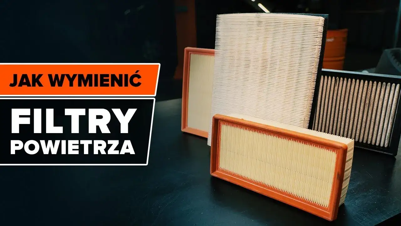 Jak wymienić filtry w samochodzie - Kompletny poradnik krok po kroku