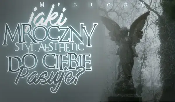 Jaki styl aesthetic do ciebie pasuje? Odkryj mroczne estetyki