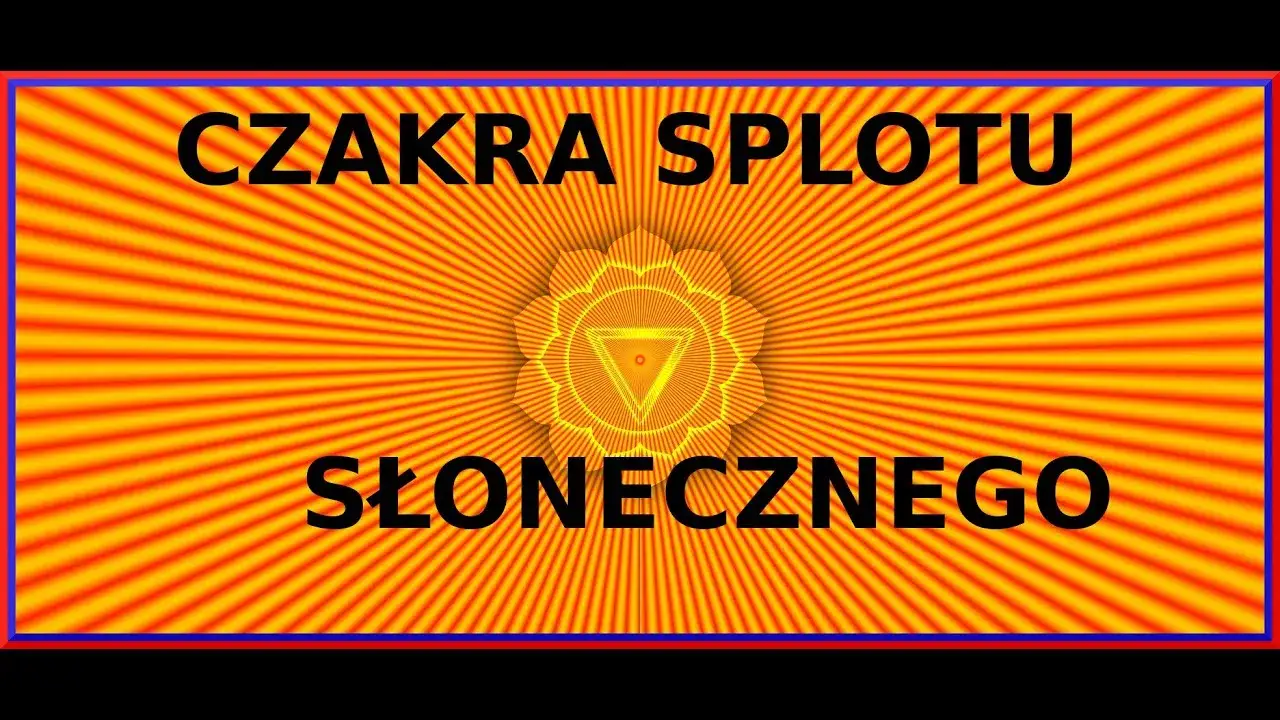 Czakra splotu słonecznego – za co odpowiada i jak ją harmonizować dla zdrowia i równowagi