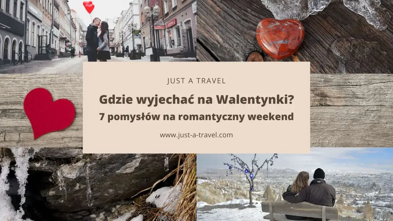 Szukasz inspiracji, gdzie pojechać na Walentynki? Zobacz 7 pomysłów na romantyczny weekend.