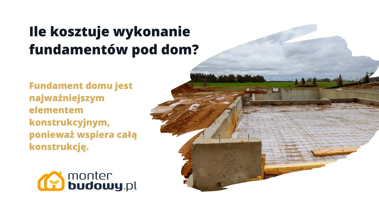 Ile kosztuje fundament pod dom? Sprawdź, co wpływa na cenę
