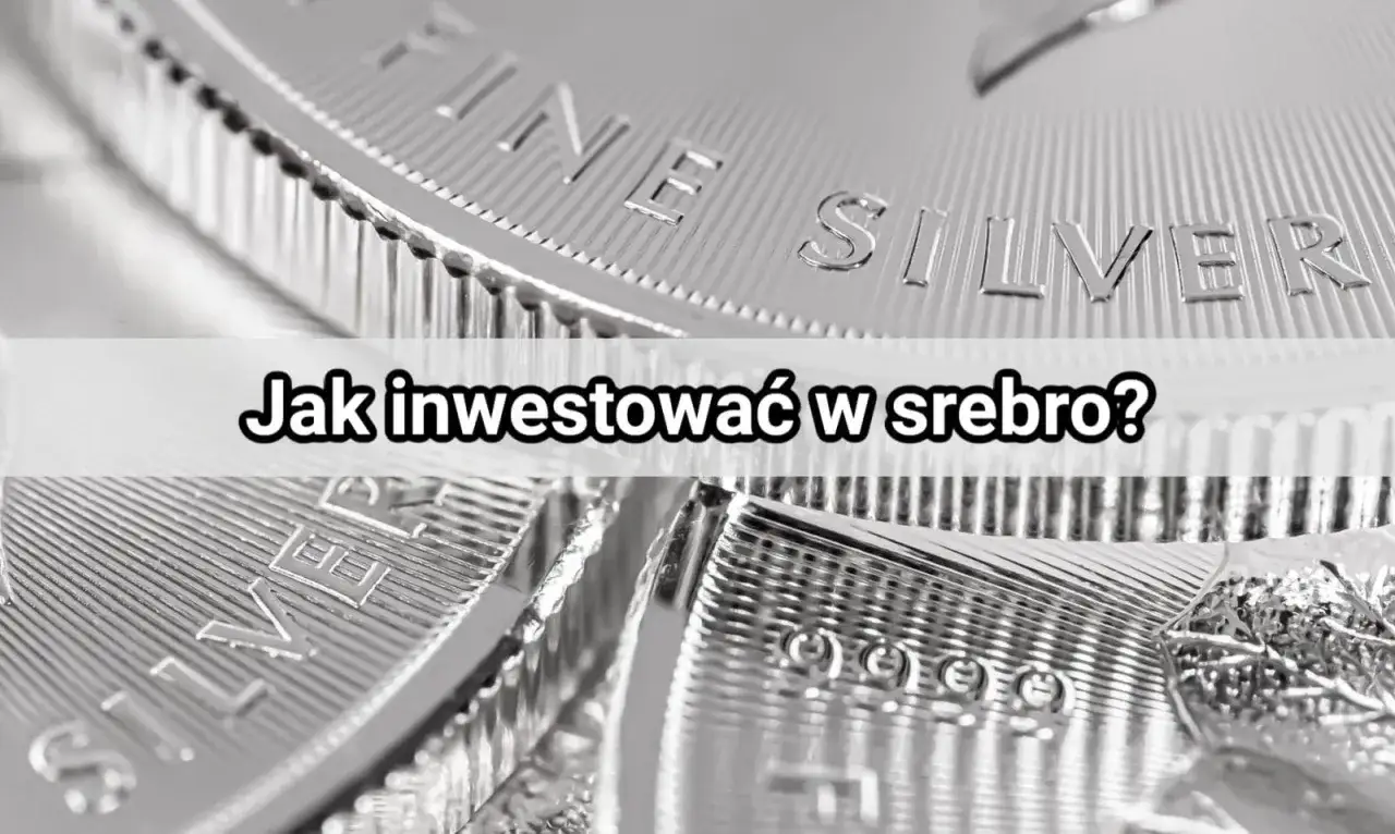 Srebro inwestycyjne: Gdzie kupić bezpiecznie i jak nie stracić?